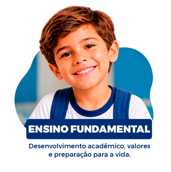 Ensino Fundamental – Desenvolvimento acadêmico, valorese preparação para a vida.